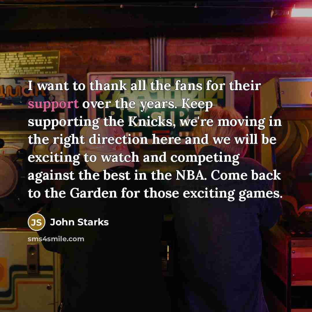 “I want to thank all the fans for their support…” quote by John Starks