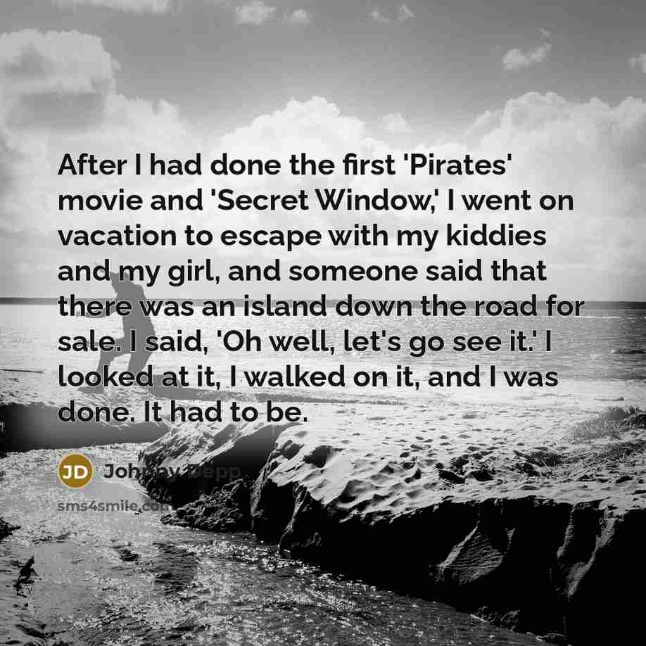 “After I had done the first 'Pirates' movie and 'Secret…” quote by Johnny Depp