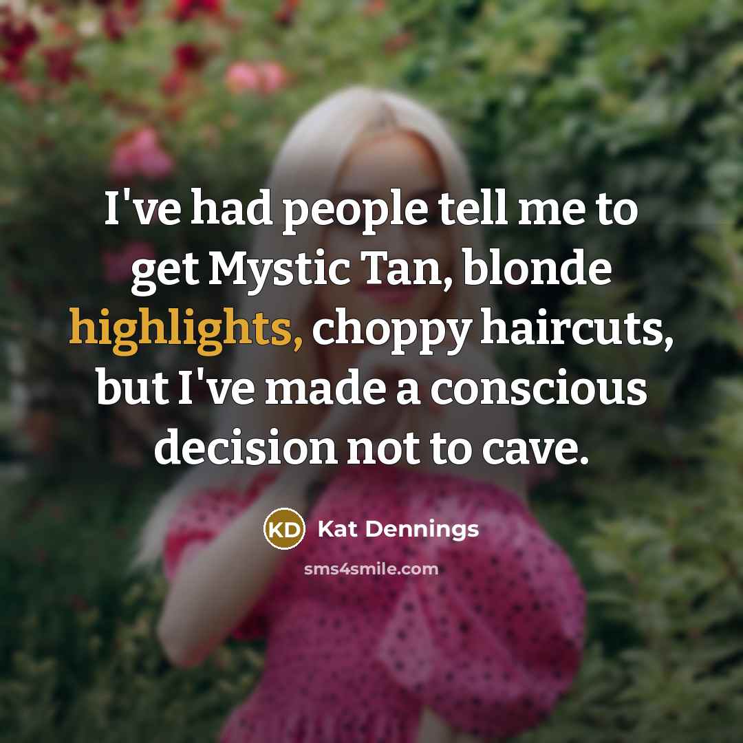 “I've had people tell me to get Mystic Tan, blonde…” quote by Kat Dennings
