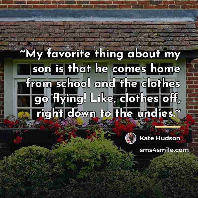 “~My favorite thing about my son is that he comes…” quote by Kate Hudson