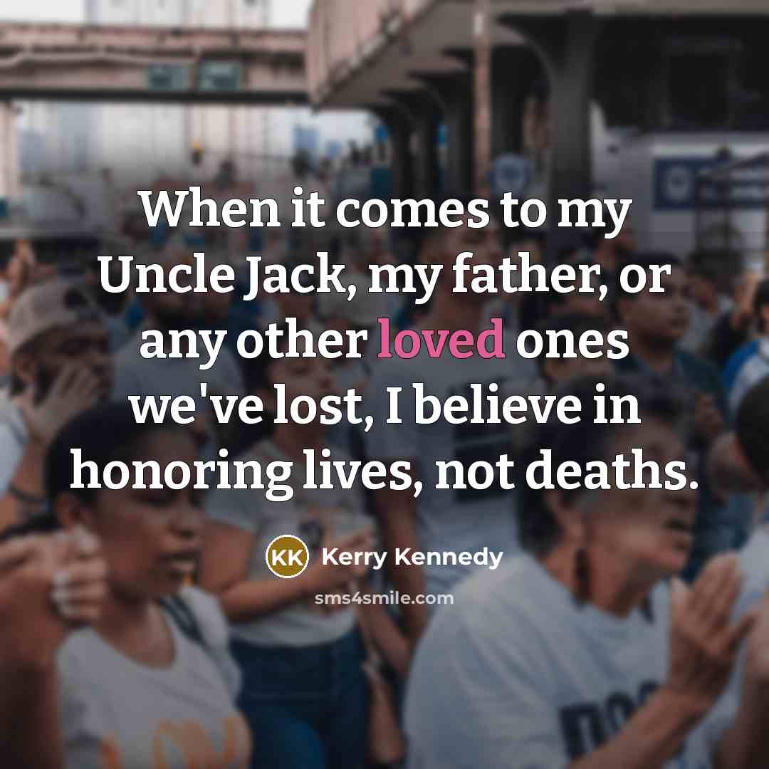 “When it comes to my Uncle Jack, my father, or…” quote by Kerry Kennedy