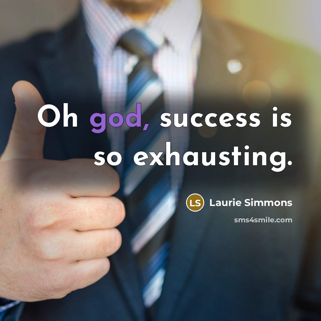 “Oh god, success is so exhausting.…” quote by Laurie Simmons