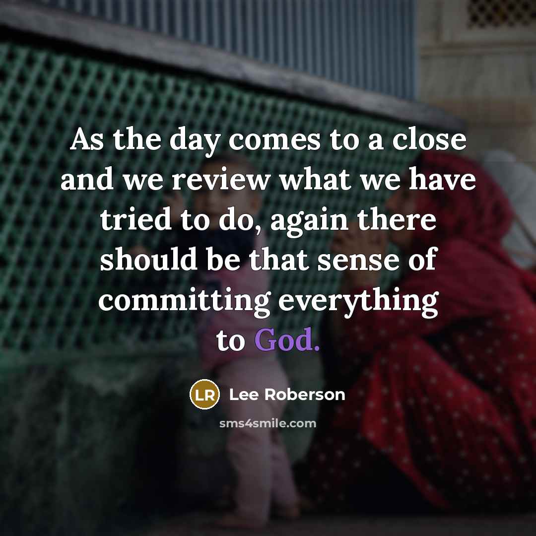 “As the day comes to a close and we review…” quote by Lee Roberson