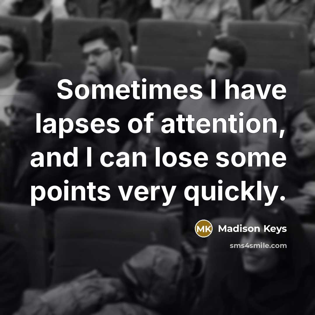 “Sometimes I have lapses of attention, and I can lose…” quote by Madison Keys