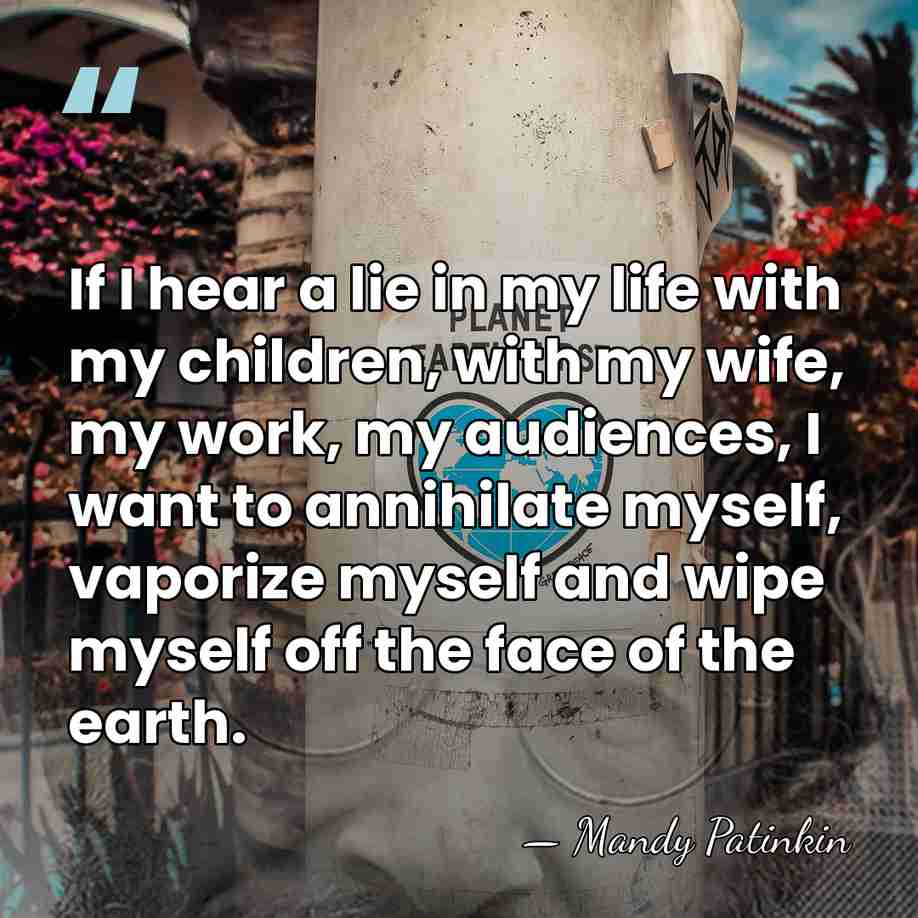 If I hear a lie in my life with my children, with&hellip; - Mandy Patinkin