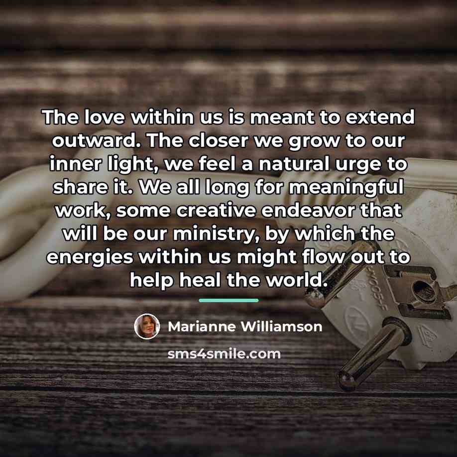 “The love within us is meant to extend outward. The…” quote by Marianne Williamson