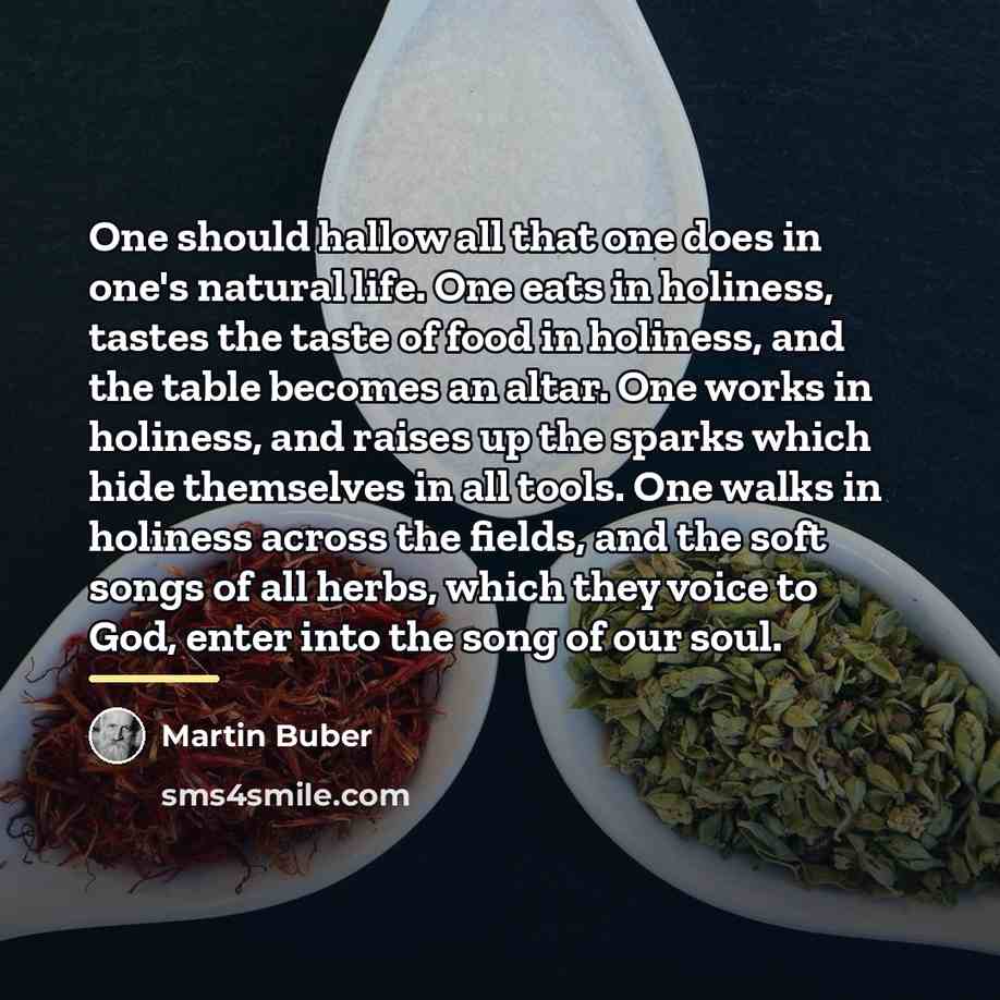 “One should hallow all that one does in one's natural…” quote by Martin Buber