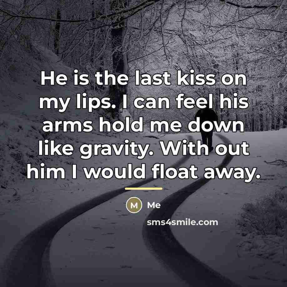 “He is the last kiss on my lips. I can…” quote by Me