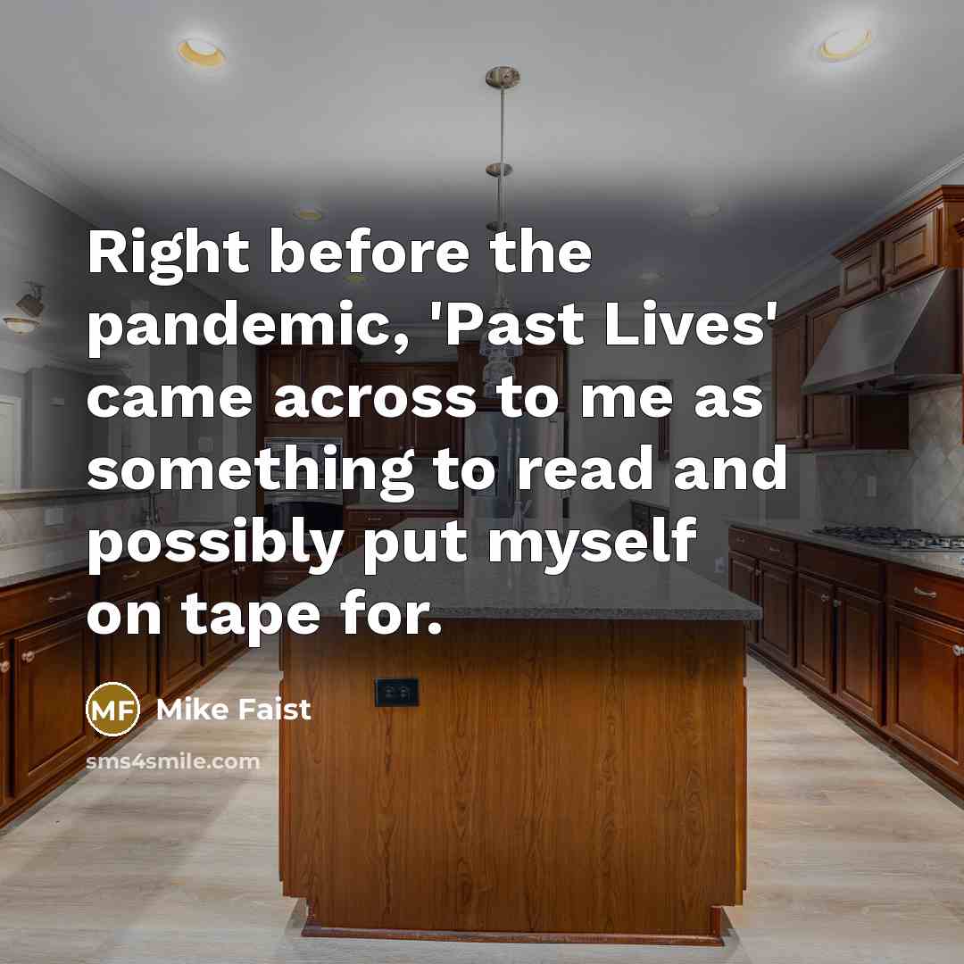 “Right before the pandemic, 'Past Lives' came across to me…” quote by Mike Faist