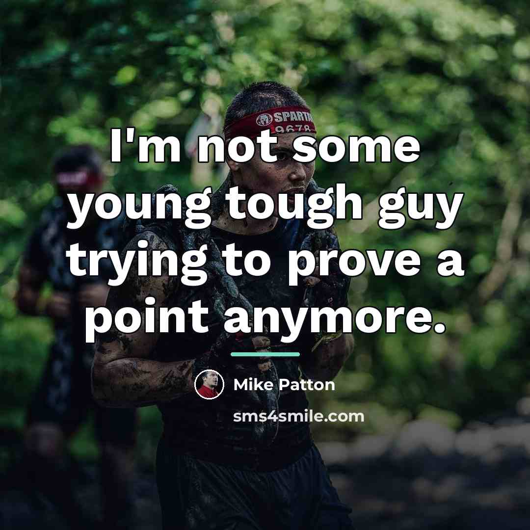 “I'm not some young tough guy trying to prove a…” quote by Mike Patton