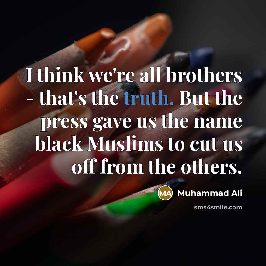 “I think we're all brothers - that's the truth. But…” quote by Muhammad Ali