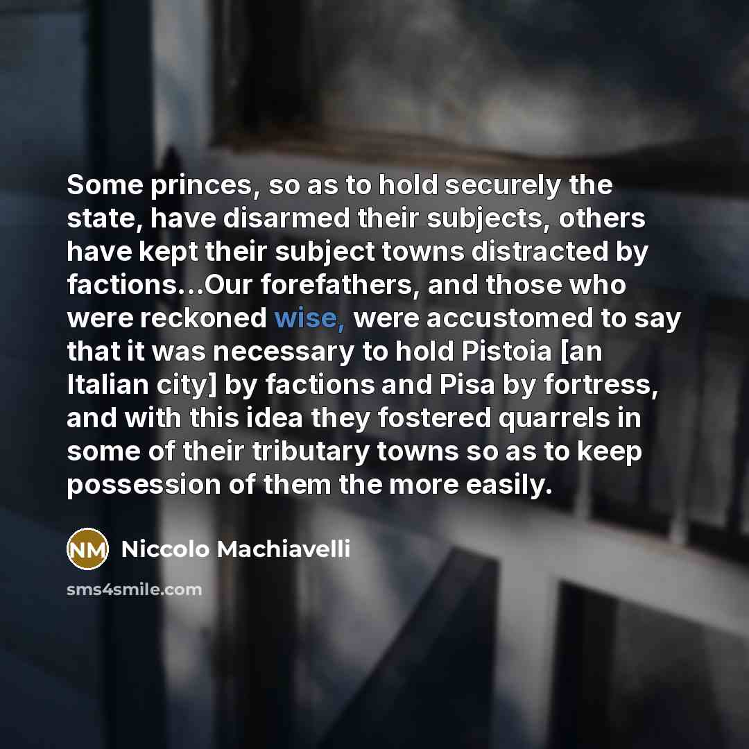 “Some princes, so as to hold securely the state, have…” quote by Niccolo Machiavelli