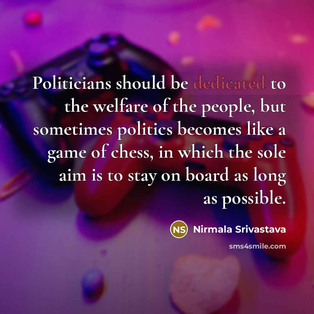 “Politicians should be dedicated to the welfare of the people,…” quote by Nirmala Srivastava