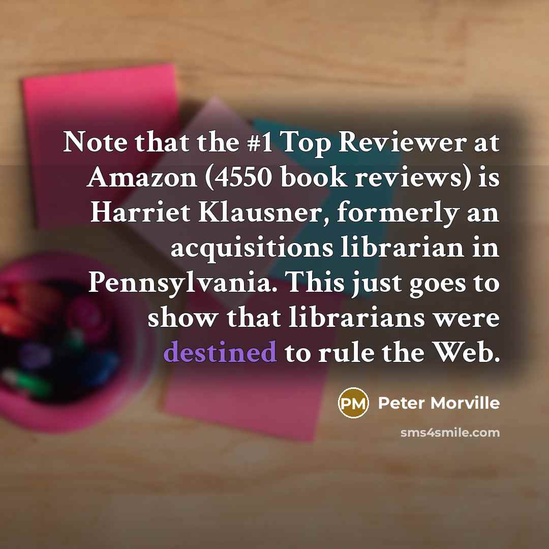 “Note that the #1 Top Reviewer at Amazon (4550 book…” quote by Peter Morville