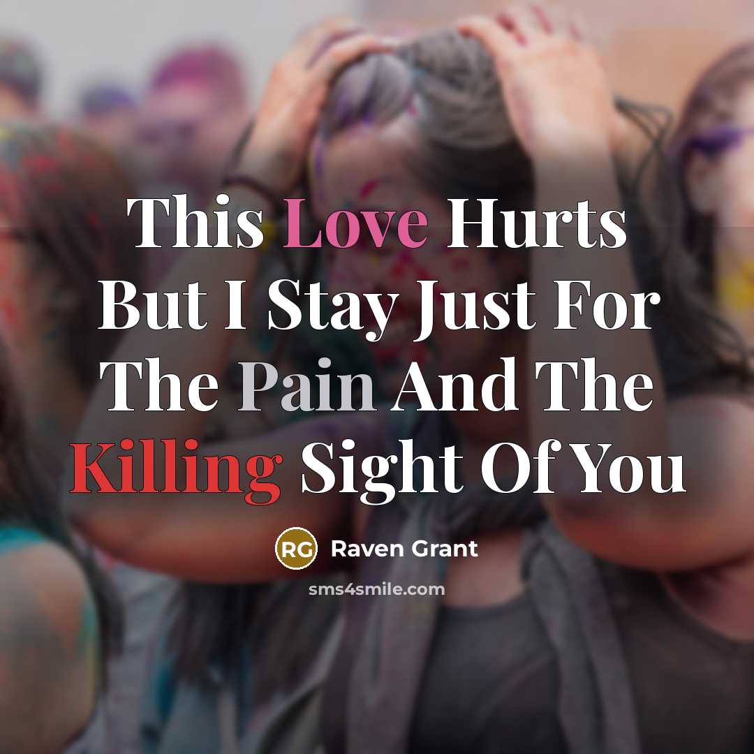 “This Love Hurts But I Stay Just For The Pain…” quote by Raven Grant
