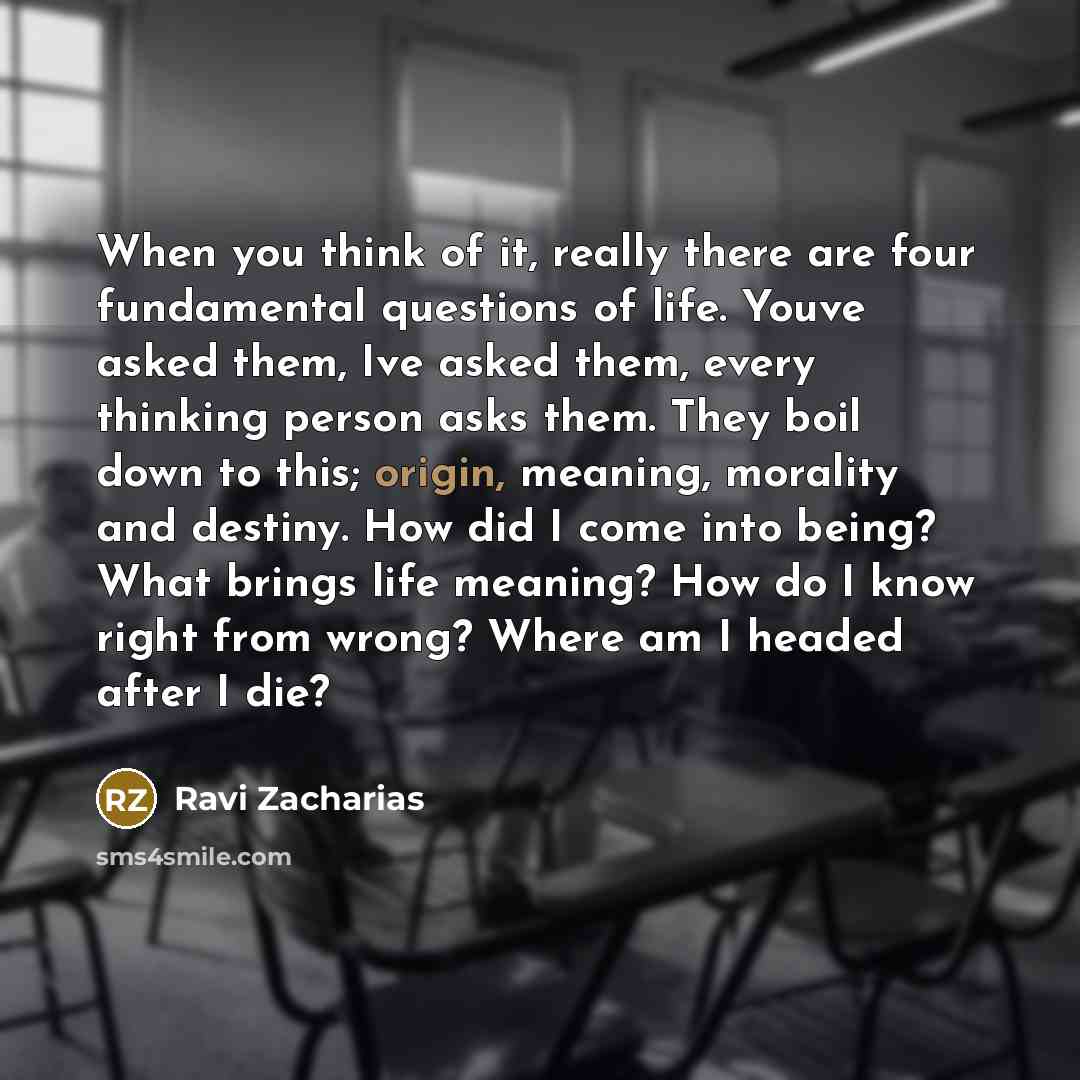 “When you think of it, really there are four fundamental…” quote by Ravi Zacharias