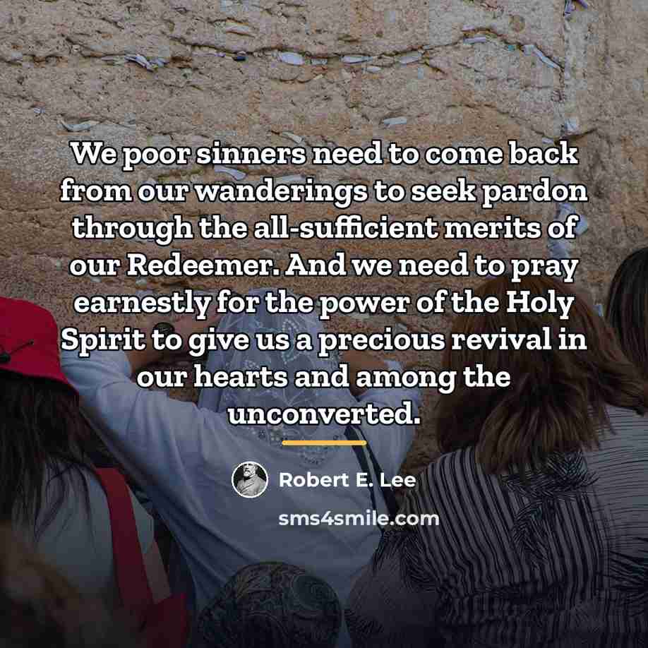 “We poor sinners need to come back from our wanderings…” quote by Robert E. Lee
