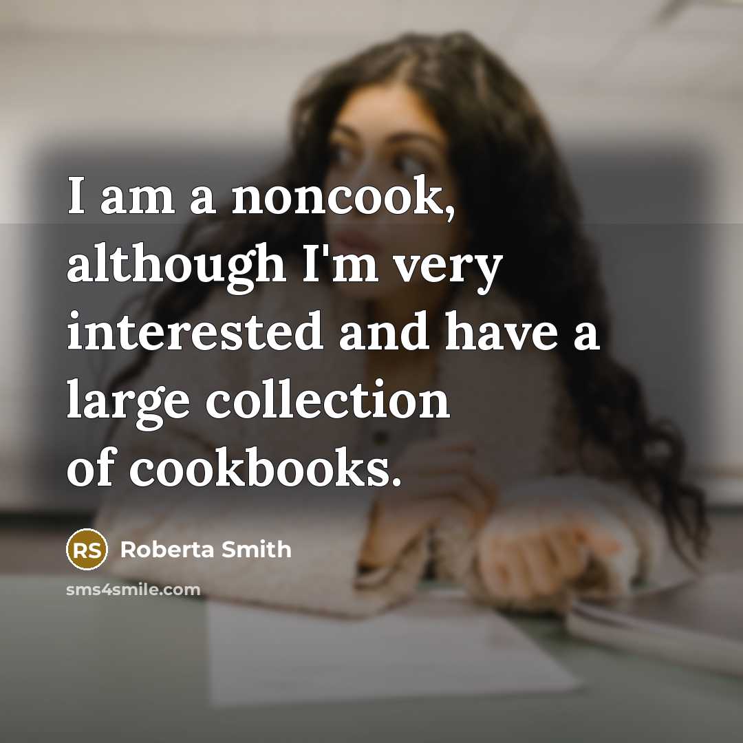 “I am a noncook, although I'm very interested and have…” quote by Roberta Smith