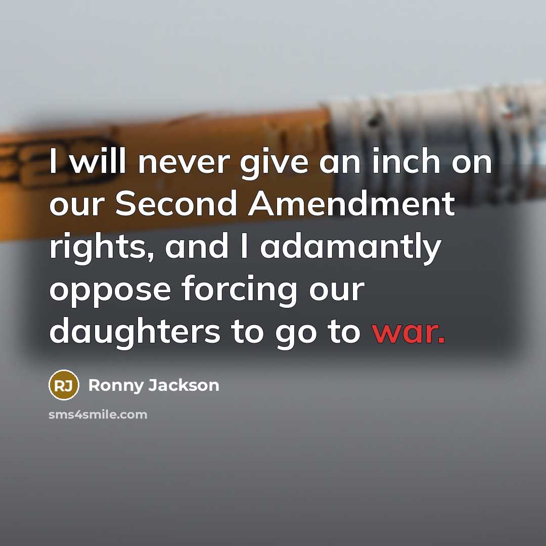 “I will never give an inch on our Second Amendment…” quote by Ronny Jackson