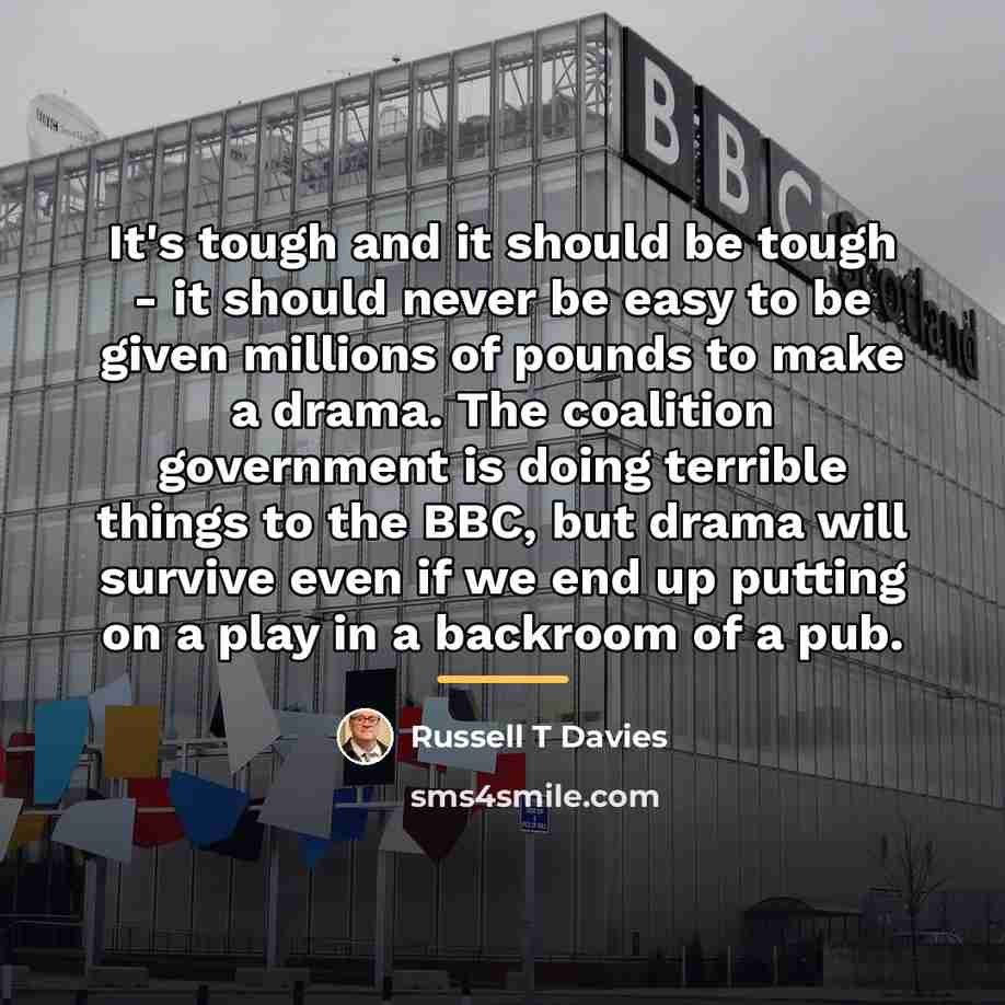 “It's tough and it should be tough - it should…” quote by Russell T Davies