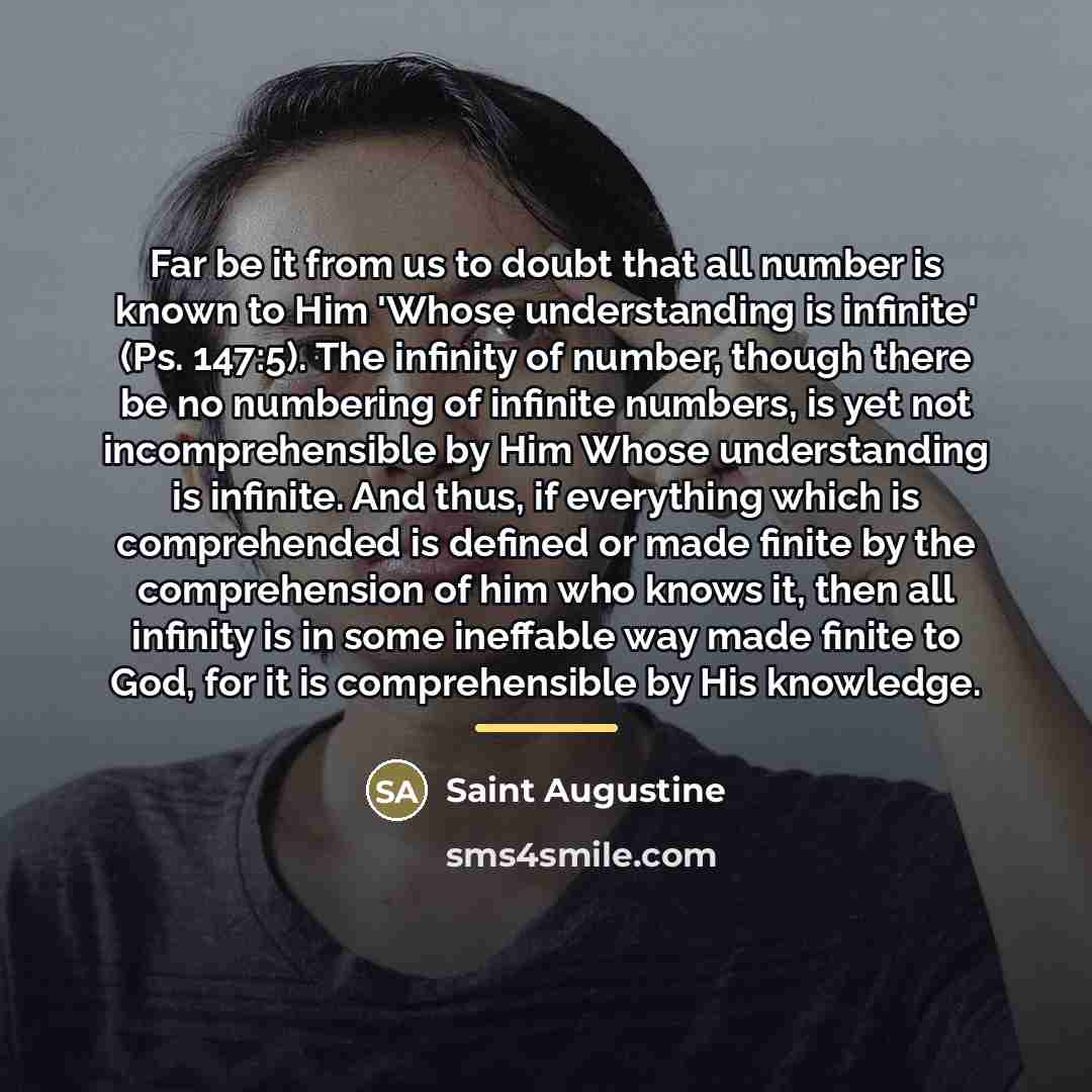 “Far be it from us to doubt that all number…” quote by Saint Augustine