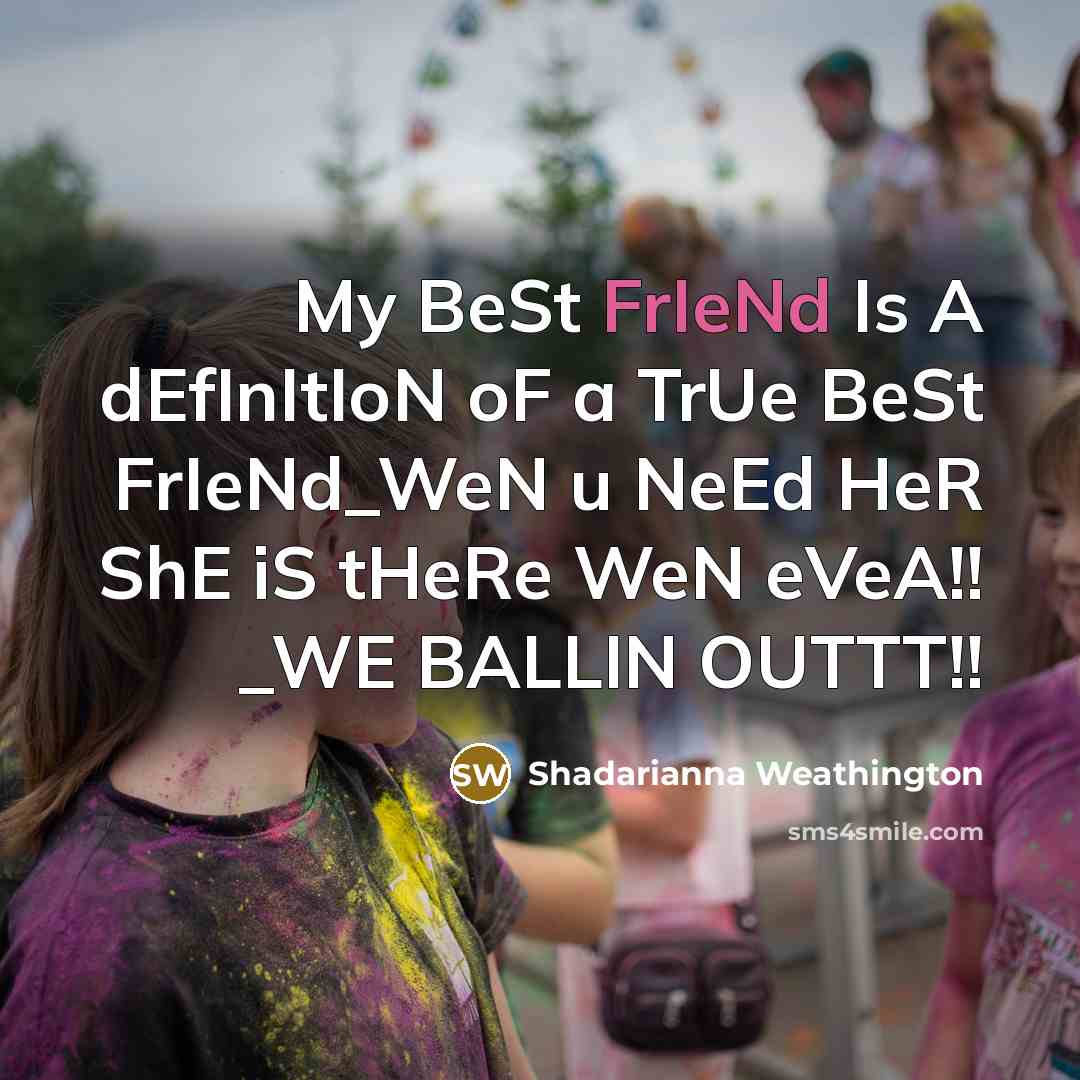 “My BeSt FrIeNd Is A dEfInItIoN oF a TrUe BeSt…” quote by Shadarianna Weathington