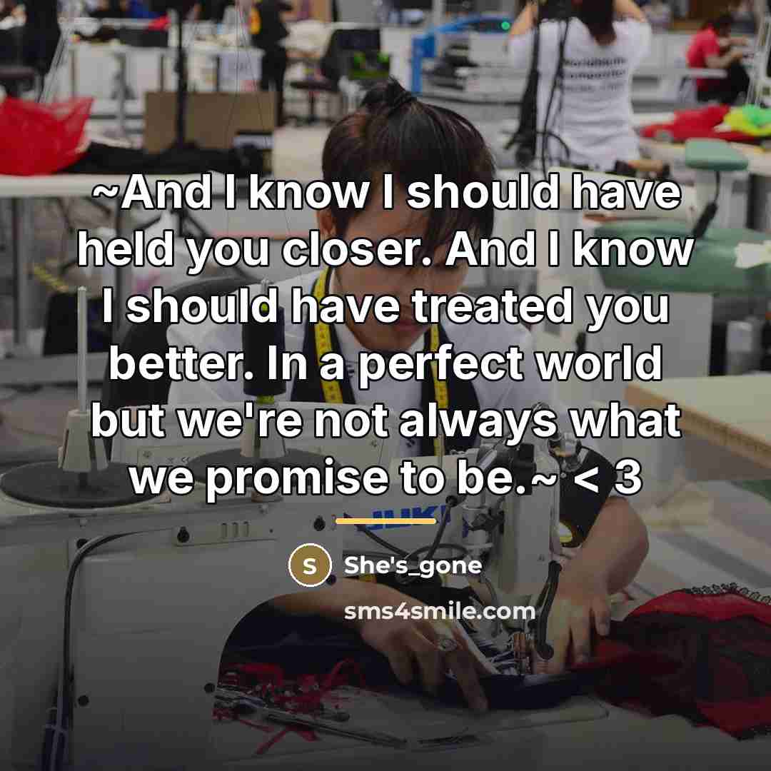 “~And I know I should have held you closer. And…” quote by She's_gone
