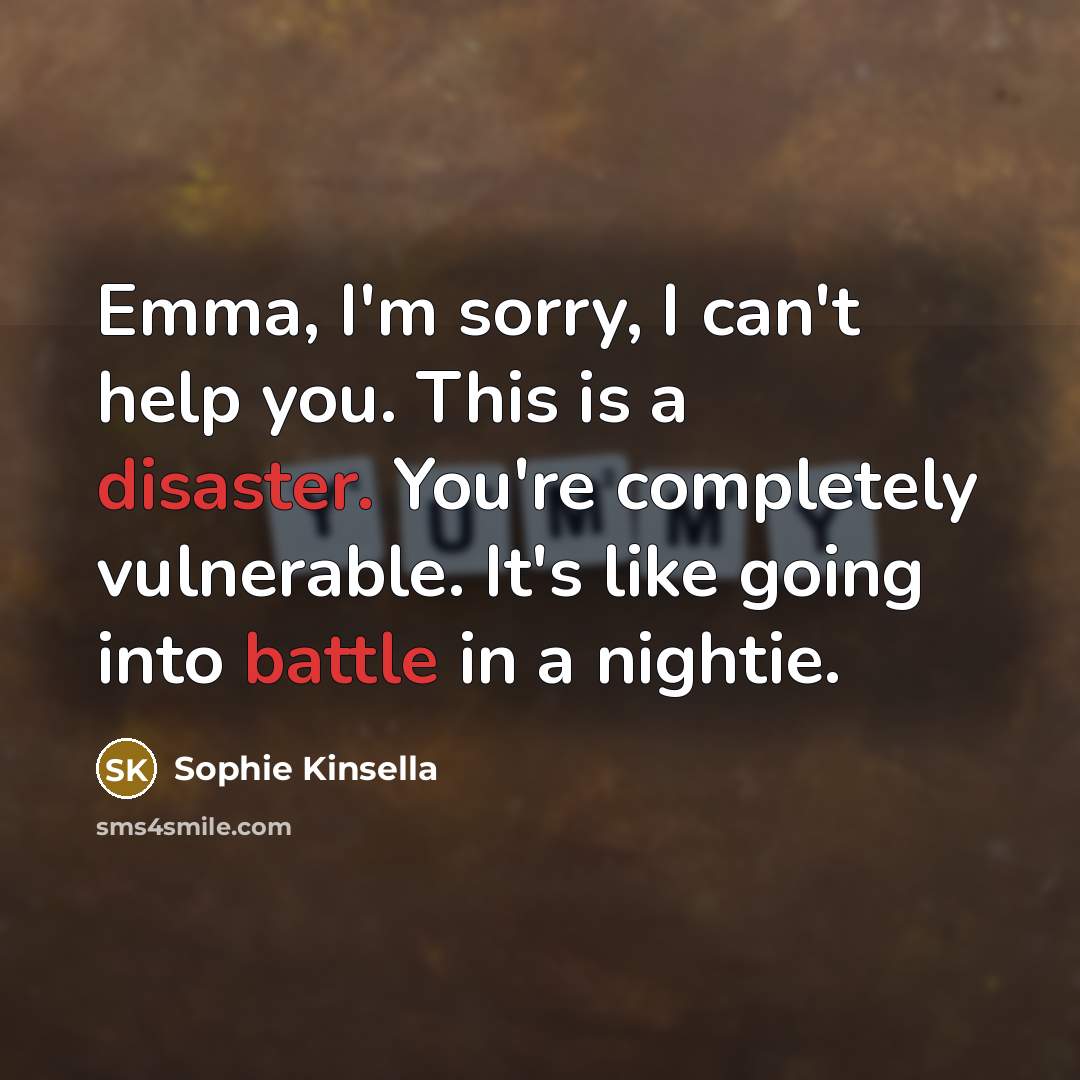 “Emma, I'm sorry, I can't help you. This is a…” quote by Sophie Kinsella
