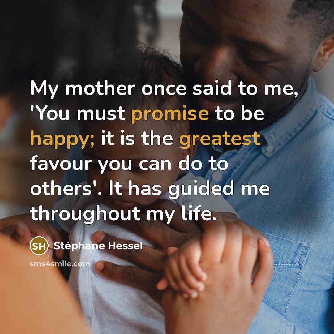 “My mother once said to me, 'You must promise to…” quote by Stephane Hessel