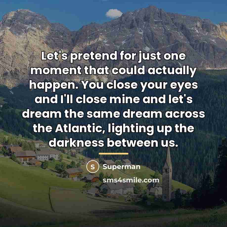 “Let's pretend for just one moment that could actually happen.…” quote by Superman