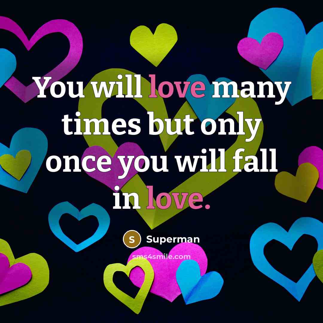 “You will love many times but only once you will…” quote by Superman