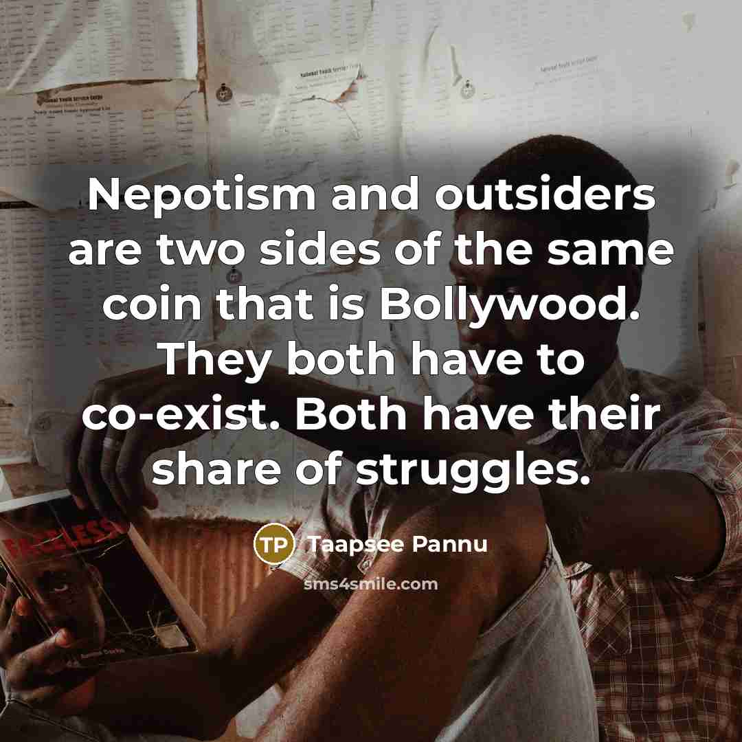 “Nepotism and outsiders are two sides of the same coin…” quote by Taapsee Pannu