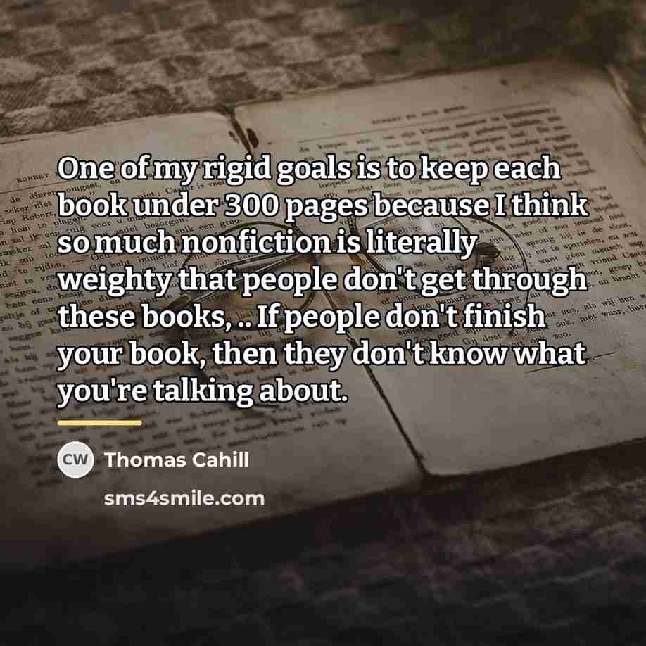 “One of my rigid goals is to keep each book…” quote by Thomas Cahill