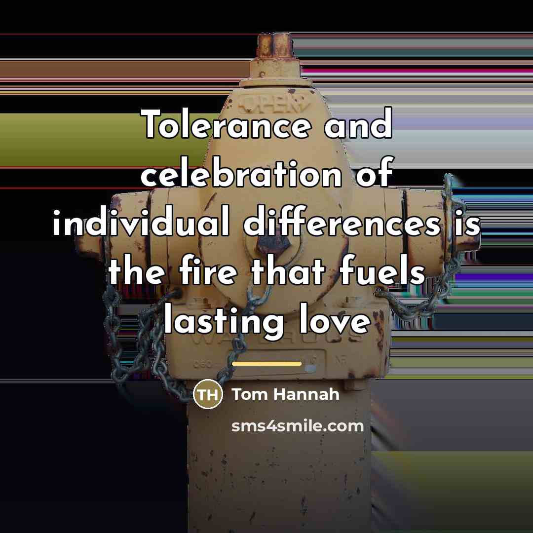 “Tolerance and celebration of individual differences is the fire that…” quote by Tom Hannah