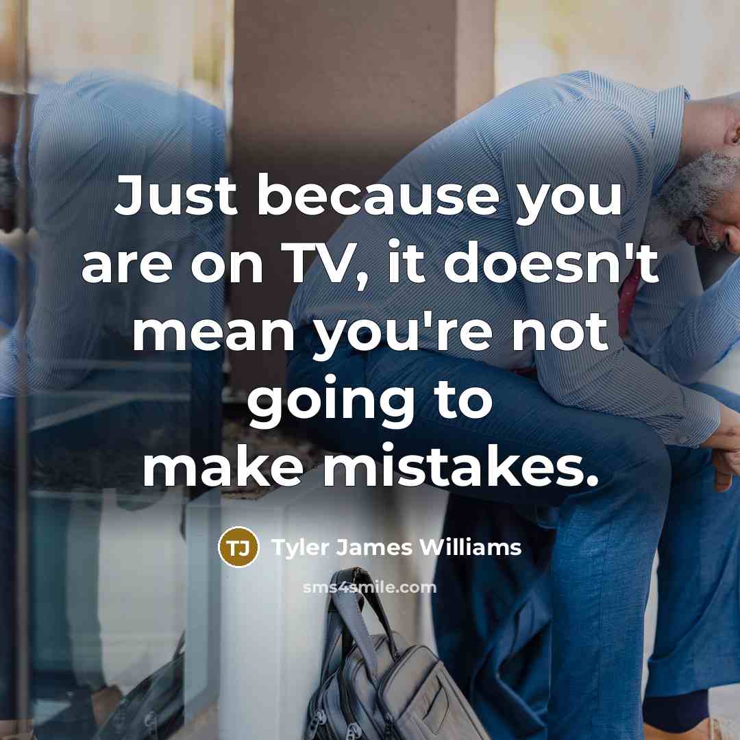 “Just because you are on TV, it doesn't mean you're…” quote by Tyler James Williams