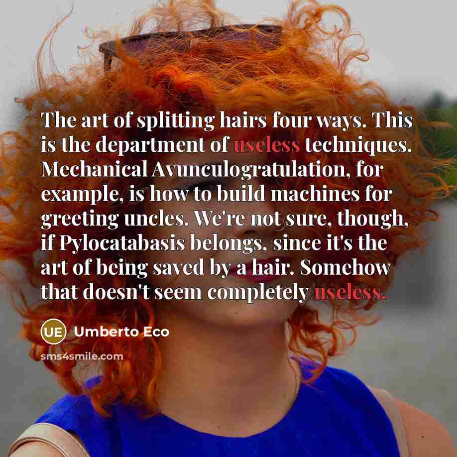 “The art of splitting hairs four ways. This is the…” quote by Umberto Eco