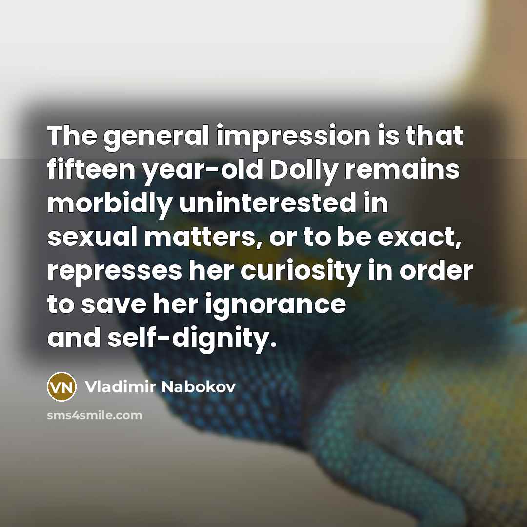 “The general impression is that fifteen year-old Dolly remains morbidly…” quote by Vladimir Nabokov