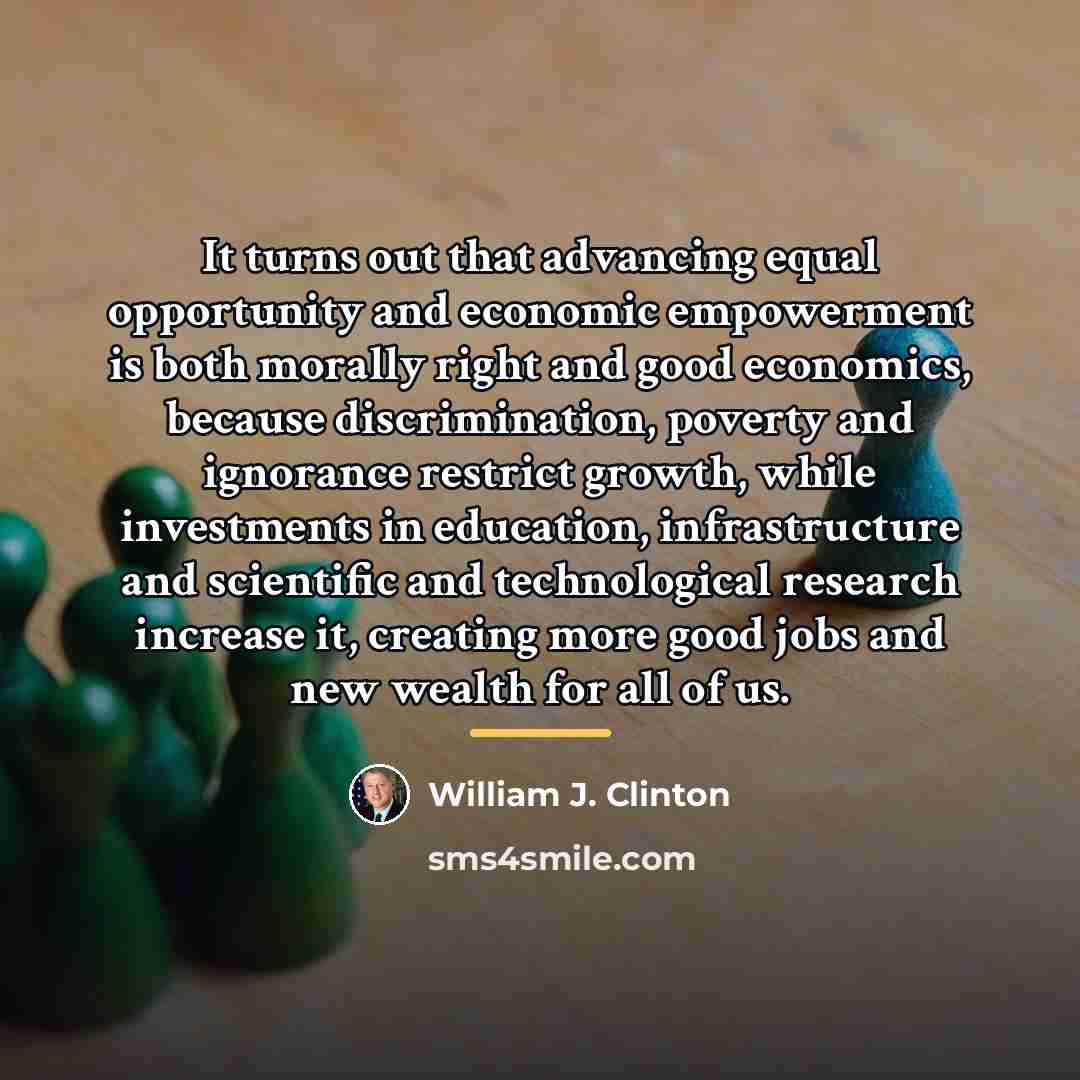 “It turns out that advancing equal opportunity and economic empowerment…” quote by William J. Clinton