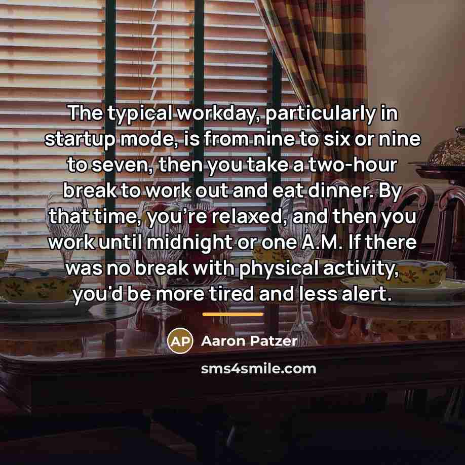 “The typical workday, particularly in startup mode, is from nine…” quote by Aaron Patzer