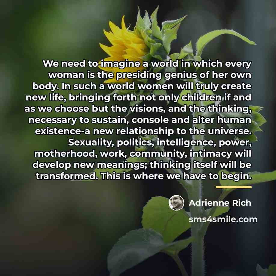 “We need to imagine a world in which every woman…” quote by Adrienne Rich