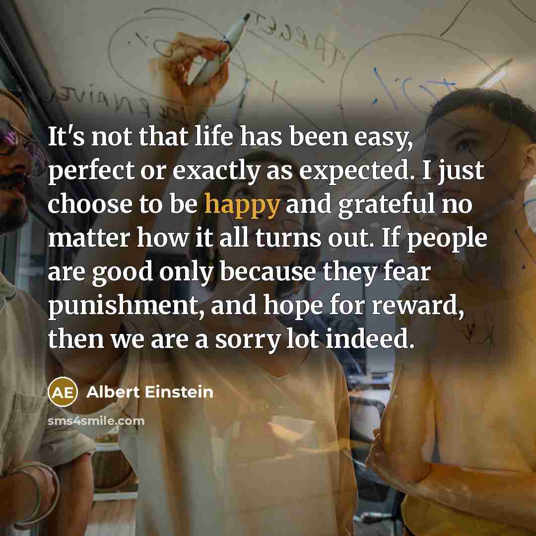 “It's not that life has been easy, perfect or exactly…” quote by Albert Einstein