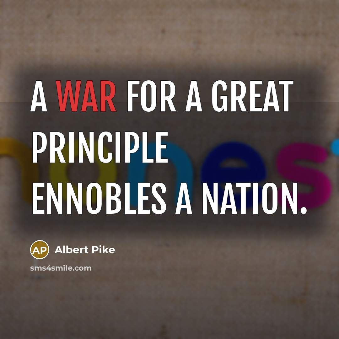“A war for a great principle ennobles a nation.…” quote by Albert Pike