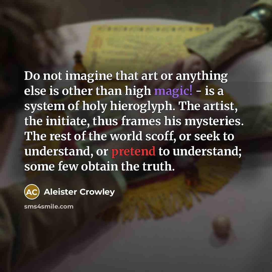 “Do not imagine that art or anything else is other…” quote by Aleister Crowley