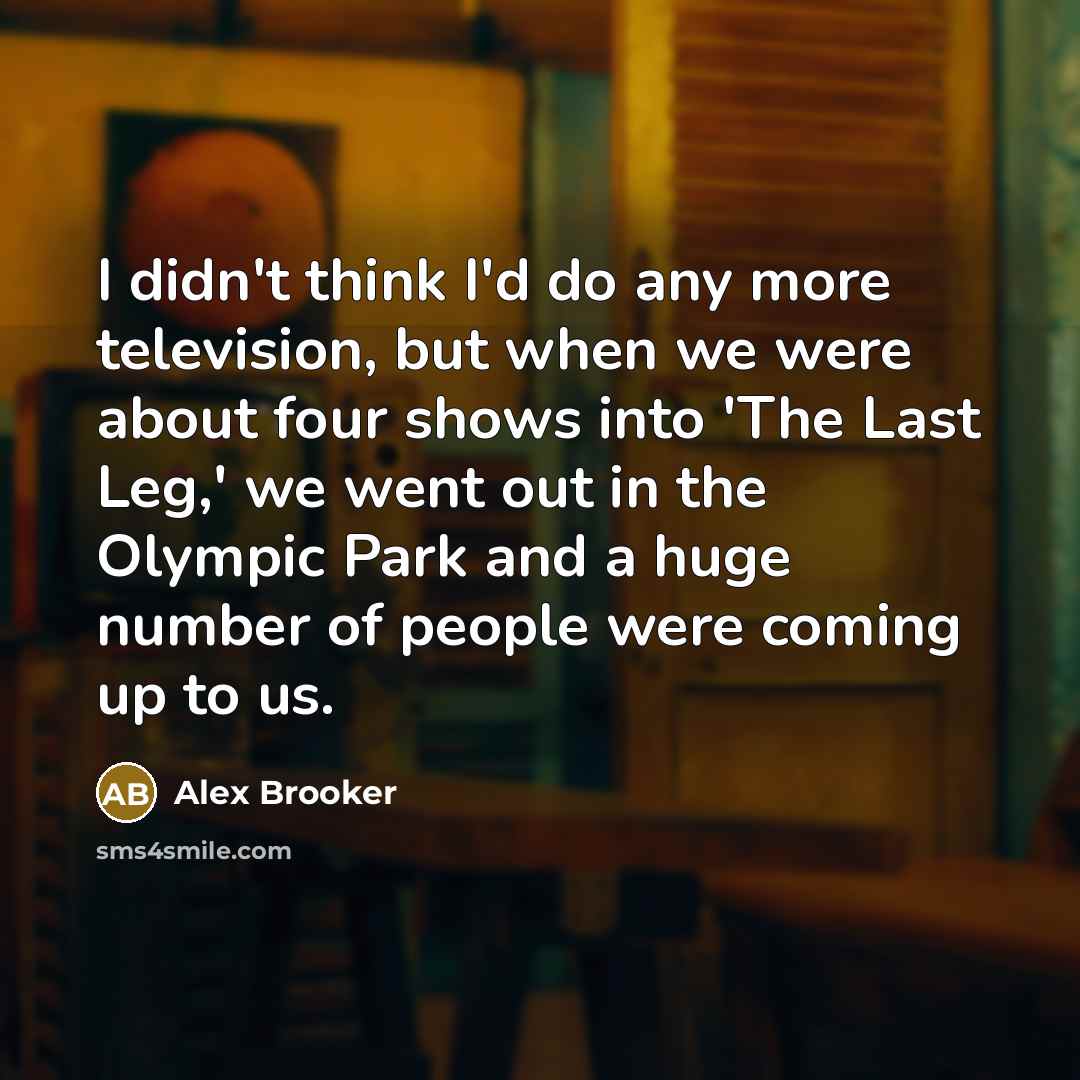“I didn't think I'd do any more television, but when…” quote by Alex Brooker