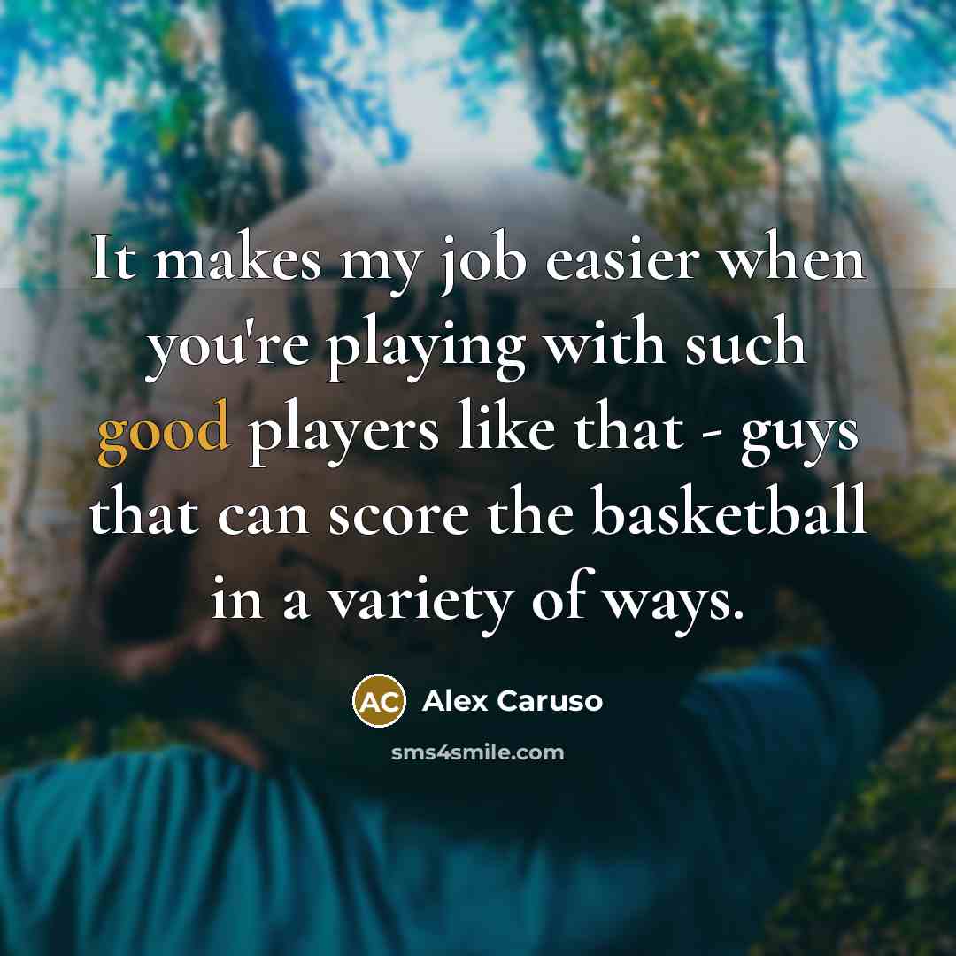 “It makes my job easier when you're playing with such…” quote by Alex Caruso
