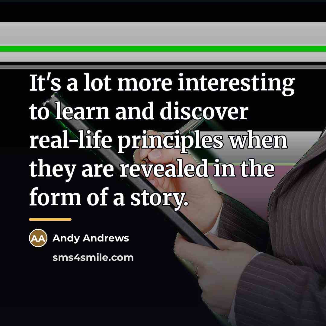 “It's a lot more interesting to learn and discover real-life…” quote by Andy Andrews