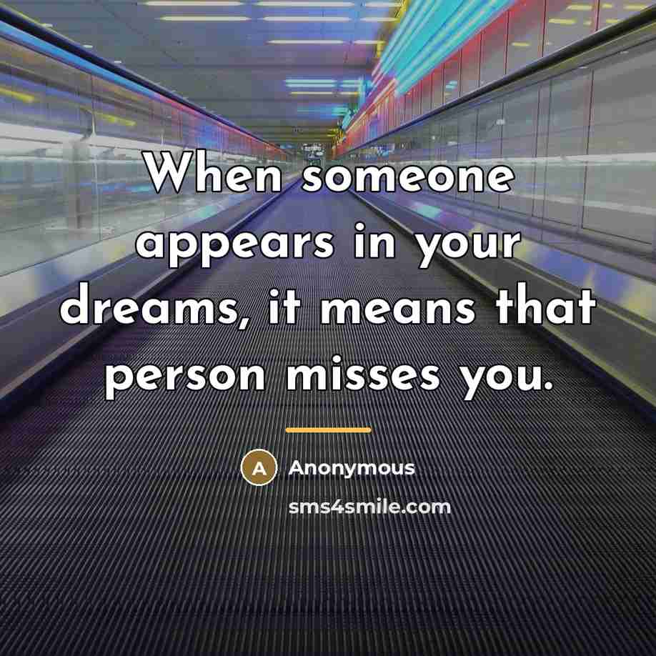 “When someone appears in your dreams, it means that person…” quote by Anonymous