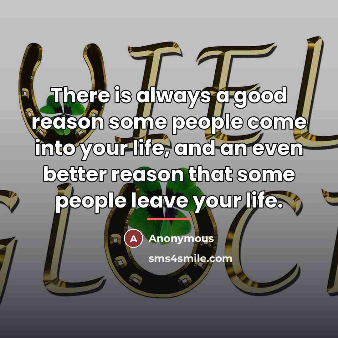 “There is always a good reason some people come into…” quote by Anonymous