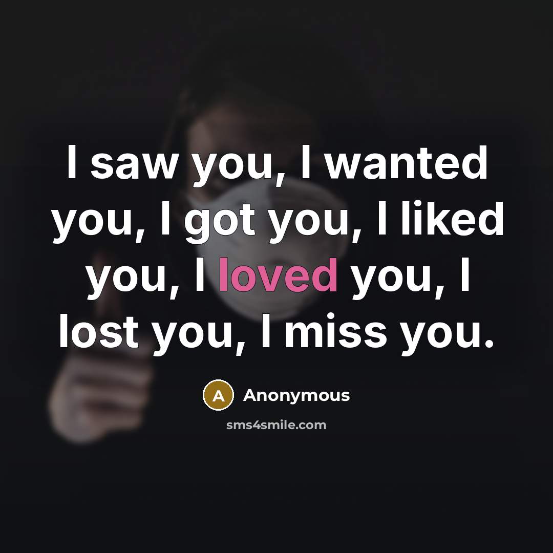 “I saw you, I wanted you, I got you, I…” quote by Anonymous