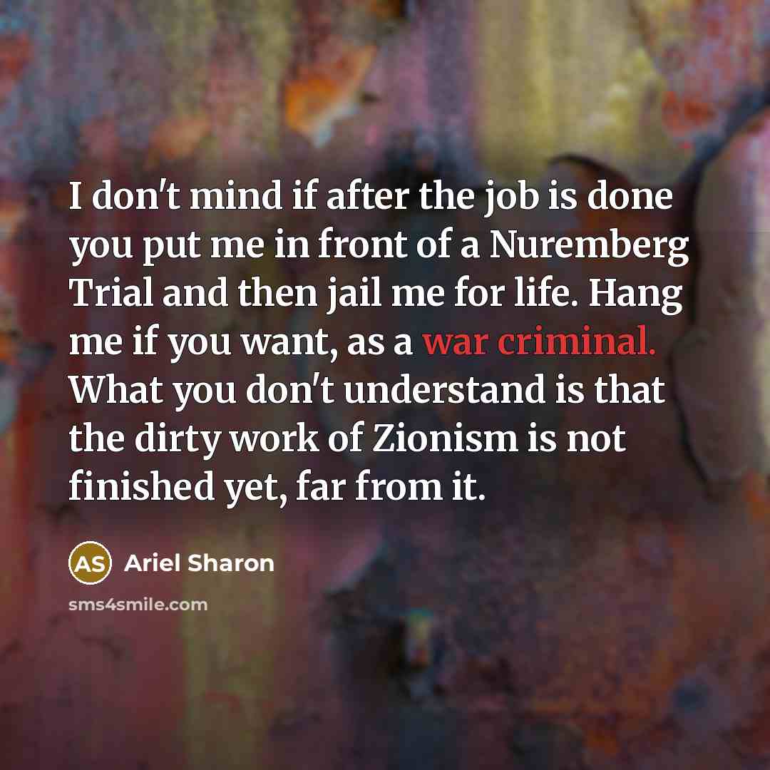 “I don't mind if after the job is done you…” quote by Ariel Sharon